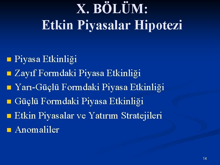 X. BÖLÜM: Etkin Piyasalar Hipotezi n n n Piyasa Etkinliği Zayıf Formdaki Piyasa Etkinliği