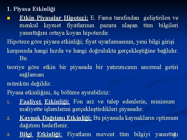 1. Piyasa Etkinliği n Etkin Piyasalar Hipotezi: E. Fama tarafından geliştirilen ve menkul kıymet