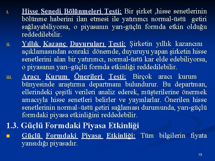 i. iii. Hisse Senedi Bölünmeleri Testi: Bir şirket , hisse senetlerinin bölünme haberini ilan