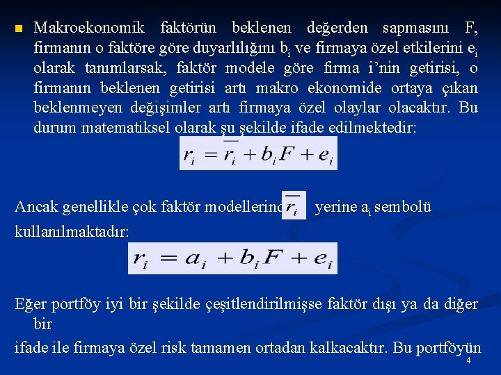 n Makroekonomik faktörün beklenen değerden sapmasını F, firmanın o faktöre göre duyarlılığını bi ve