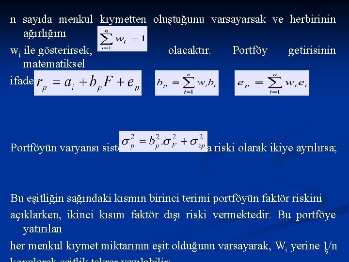 n sayıda menkul kıymetten oluştuğunu varsayarsak ve herbirinin ağırlığını wi ile gösterirsek, olacaktır. Portföy