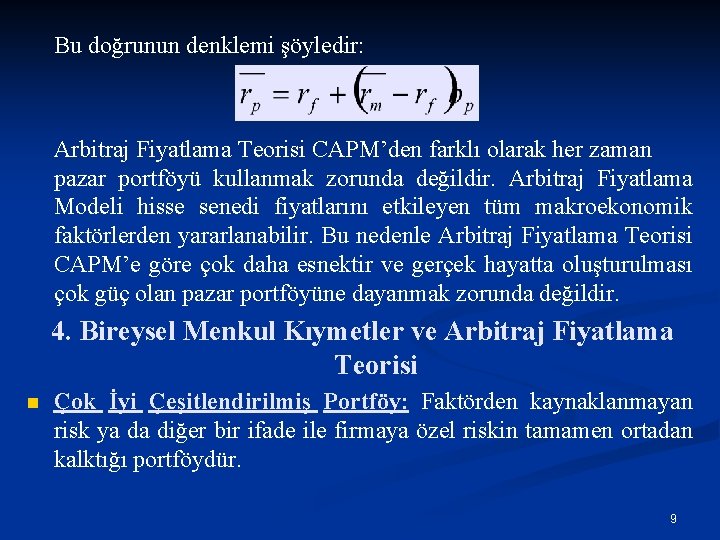 Bu doğrunun denklemi şöyledir: Arbitraj Fiyatlama Teorisi CAPM’den farklı olarak her zaman pazar portföyü