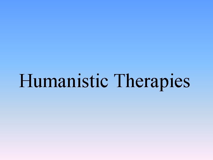 Humanistic Therapies 