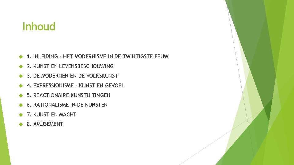Inhoud 1. INLEIDING - HET MODERNISME IN DE TWINTIGSTE EEUW 2. KUNST EN LEVENSBESCHOUWING