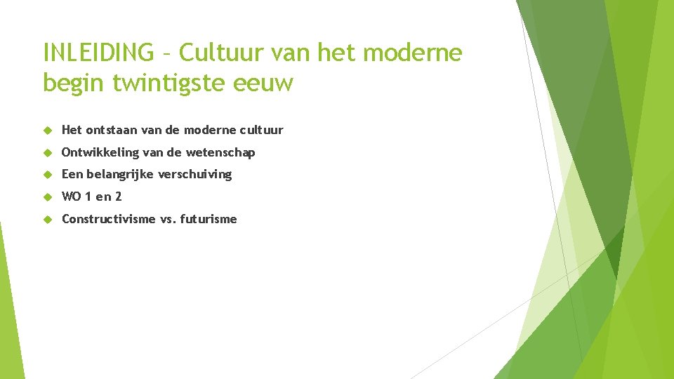 INLEIDING – Cultuur van het moderne begin twintigste eeuw Het ontstaan van de moderne