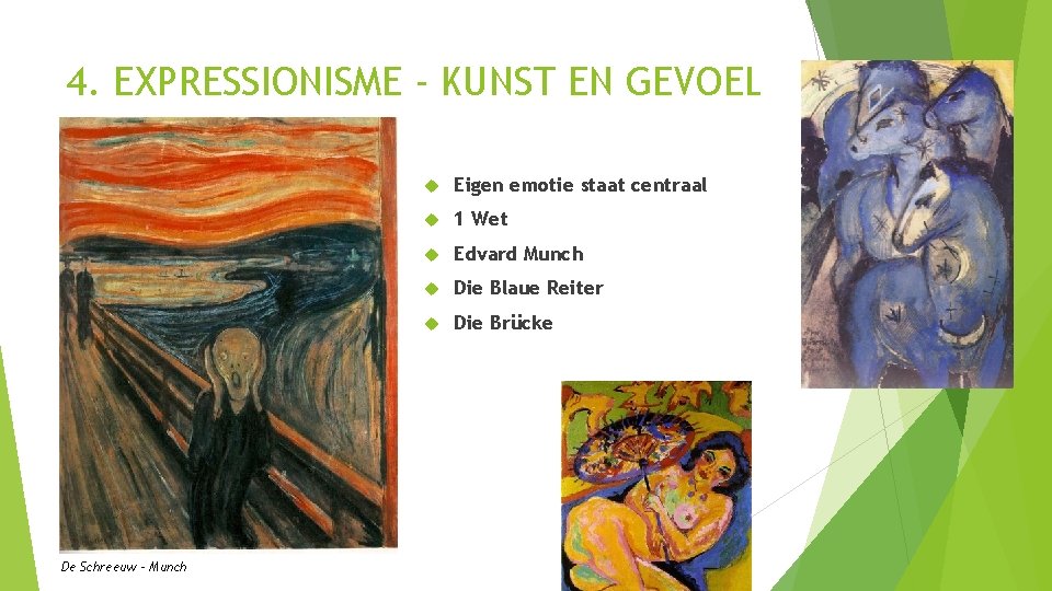 4. EXPRESSIONISME - KUNST EN GEVOEL De Schreeuw - Munch Eigen emotie staat centraal