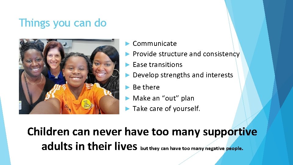 Things you can do Communicate ► Provide structure and consistency ► Ease transitions ►