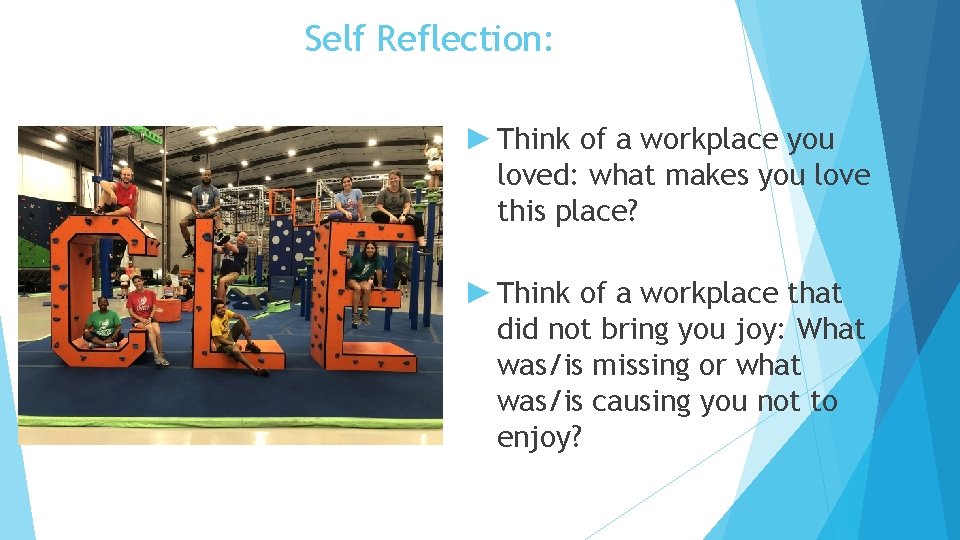 Self Reflection: ► Think of a workplace you loved: what makes you love this