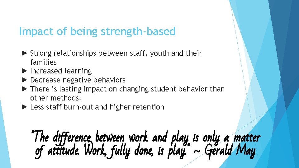 Impact of being strength-based ► Strong relationships between staff, youth and their families ►