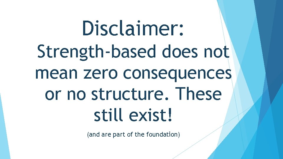 Disclaimer: Strength-based does not mean zero consequences or no structure. These still exist! (and