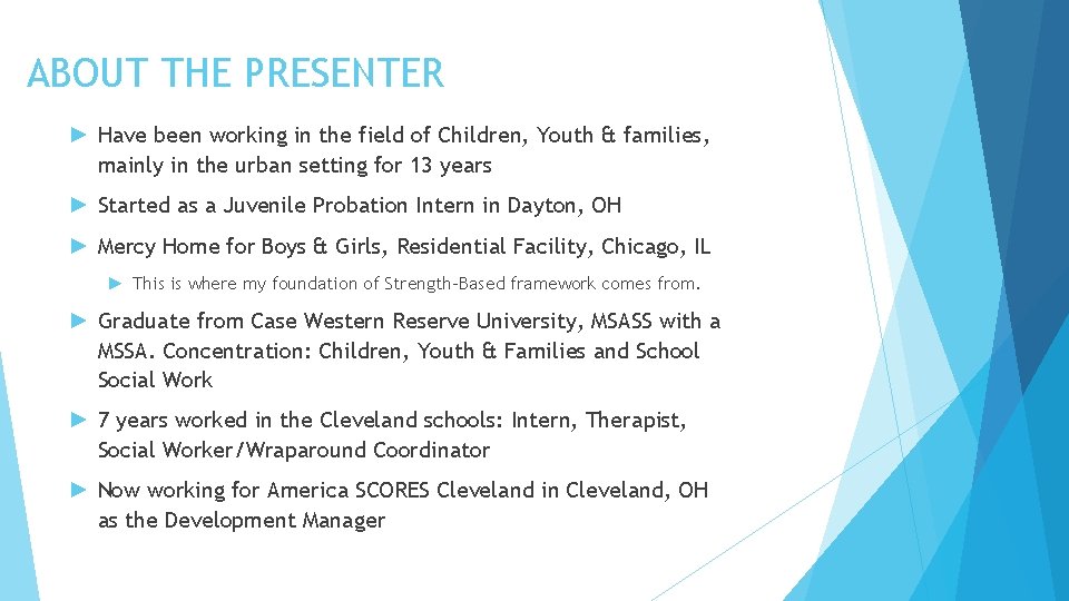 ABOUT THE PRESENTER ► Have been working in the field of Children, Youth &