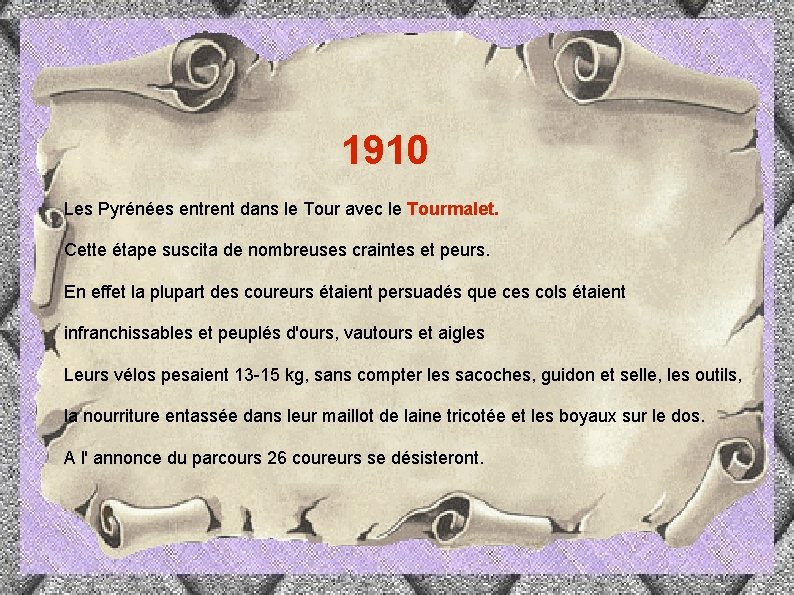 1910 Les Pyrénées entrent dans le Tour avec le Tourmalet. Cette étape suscita
