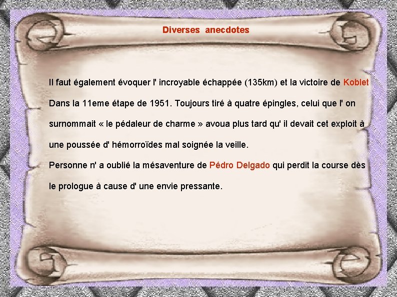 Diverses anecdotes Il faut également évoquer l' incroyable échappée (135 km) et la victoire