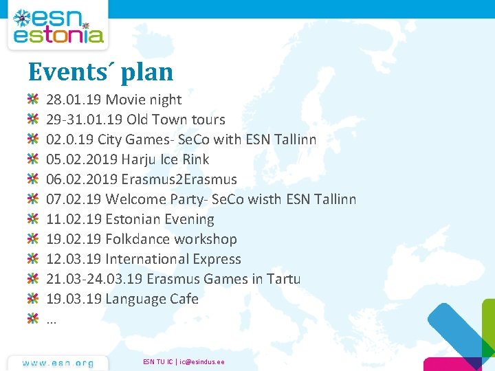 Events´ plan 28. 01. 19 Movie night 29 -31. 01. 19 Old Town tours Events´ plan 28. 01. 19 Movie night 29 -31. 01. 19 Old Town tours