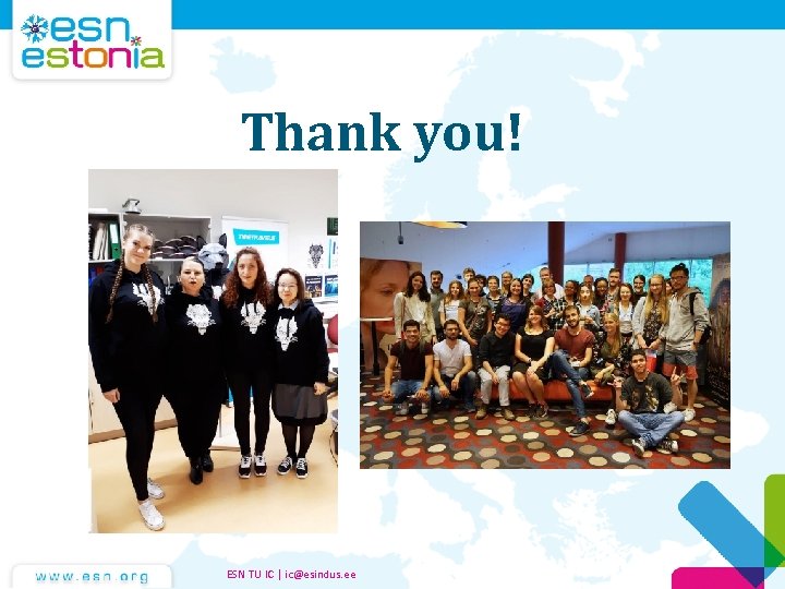 Thank you! ESN TU IC | ic@esindus. ee Thank you! ESN TU IC | ic@esindus. ee