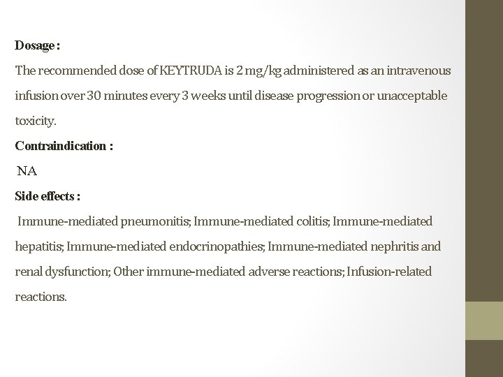 Dosage : The recommended dose of KEYTRUDA is 2 mg/kg administered as an intravenous