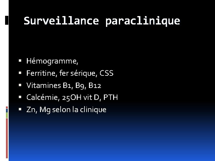 Surveillance paraclinique Hémogramme, Ferritine, fer sérique, CSS Vitamines B 1, B 9, B 12