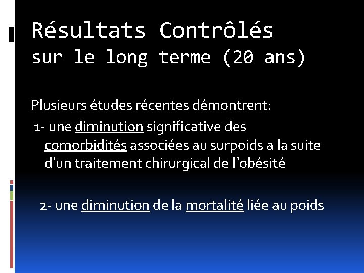 Résultats Contrôlés sur le long terme (20 ans) Plusieurs études récentes démontrent: 1 -