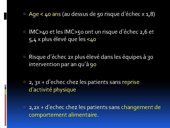  Age < 40 ans (au dessus de 50 risque d’échec x 1, 8)