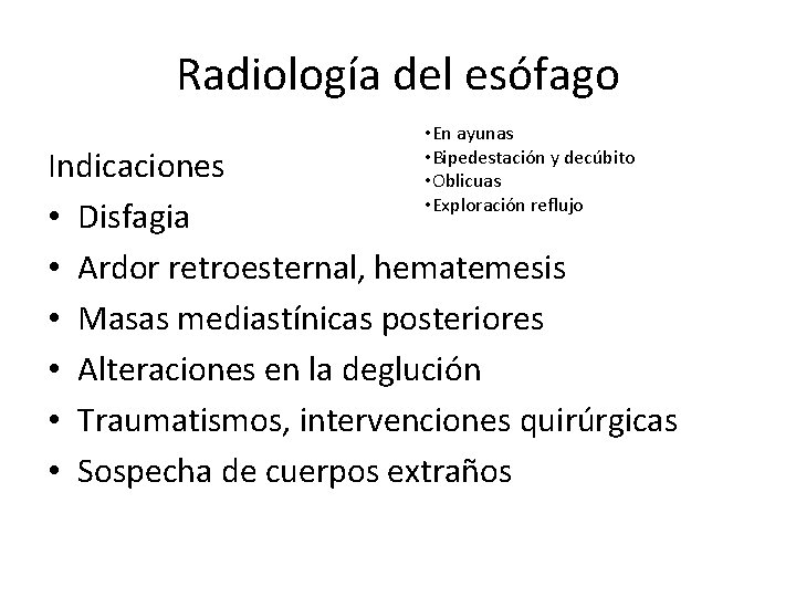 Radiología del esófago • En ayunas • Bipedestación y decúbito • Oblicuas • Exploración