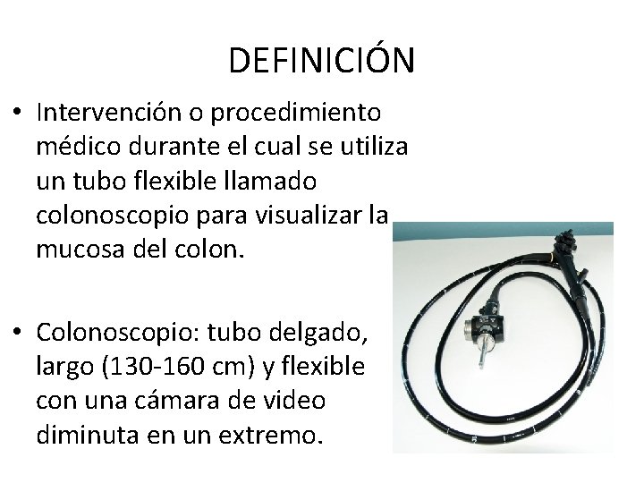 DEFINICIÓN • Intervención o procedimiento médico durante el cual se utiliza un tubo flexible