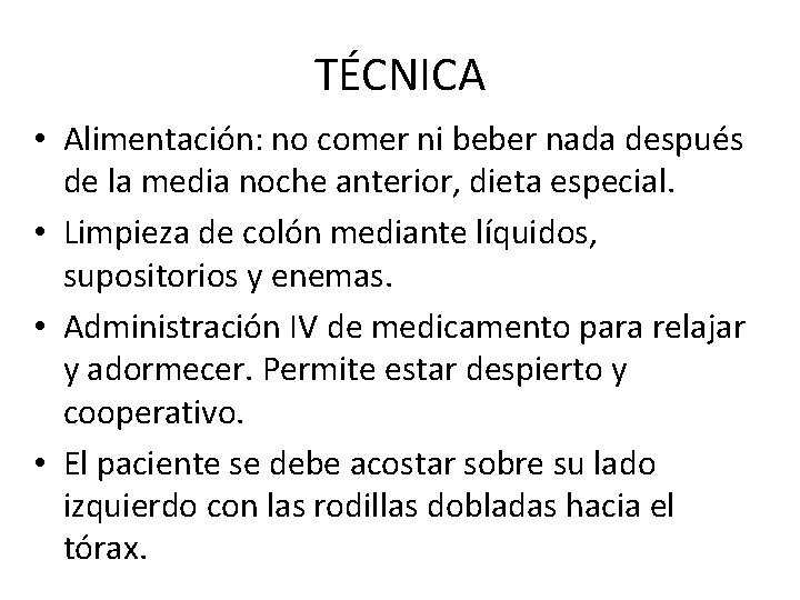 TÉCNICA • Alimentación: no comer ni beber nada después de la media noche anterior,