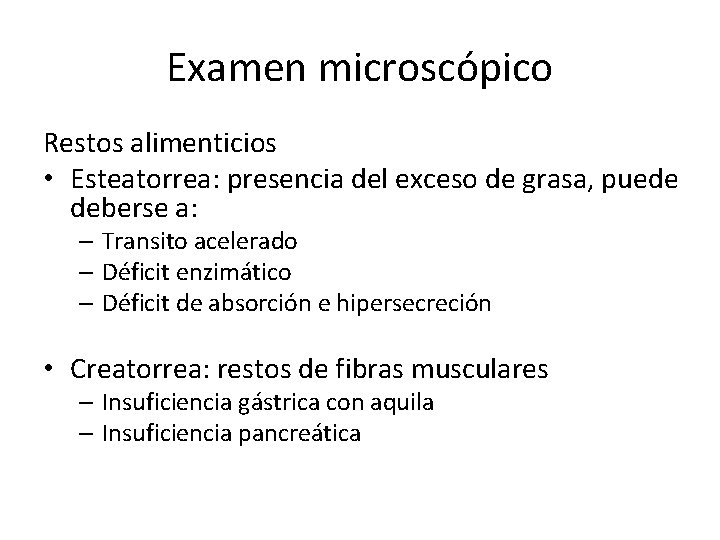 Examen microscópico Restos alimenticios • Esteatorrea: presencia del exceso de grasa, puede deberse a: