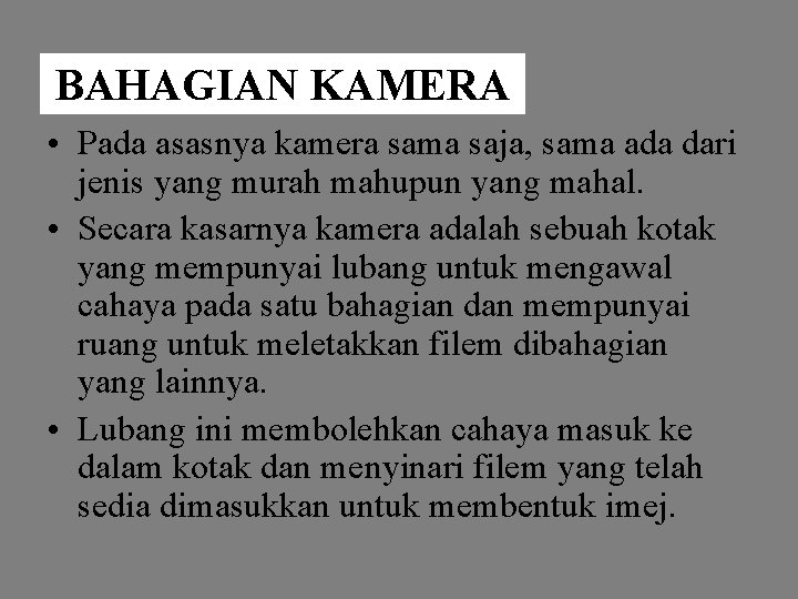 BAHAGIAN KAMERA • Pada asasnya kamera sama saja, sama ada dari jenis yang murah