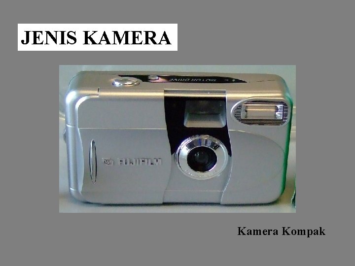 JENIS KAMERA Kamera Kompak 