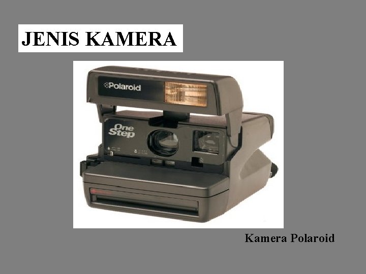 JENIS KAMERA Kamera Polaroid 