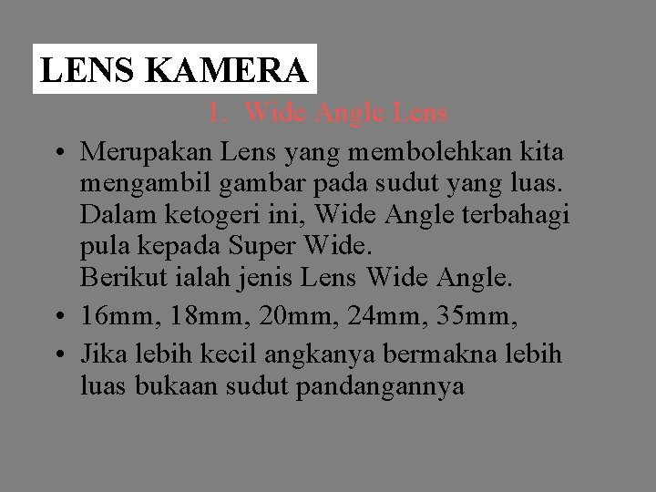 LENS KAMERA 1. Wide Angle Lens • Merupakan Lens yang membolehkan kita mengambil gambar
