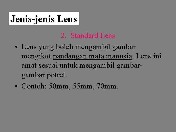 Jenis-jenis Lens 2. Standard Lens • Lens yang boleh mengambil gambar mengikut pandangan mata