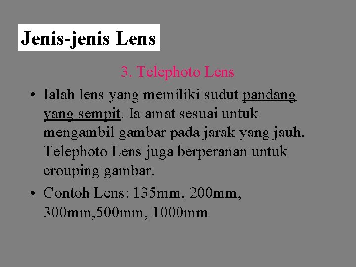 Jenis-jenis Lens 3. Telephoto Lens • Ialah lens yang memiliki sudut pandang yang sempit.