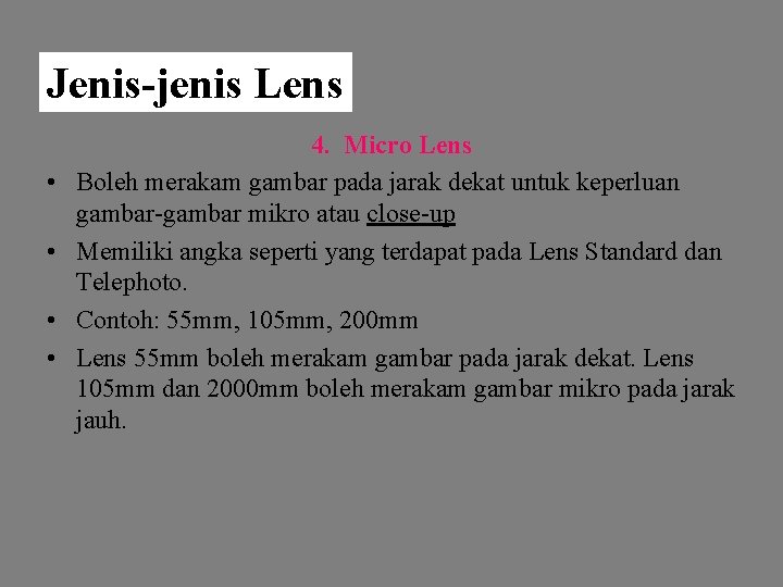 Jenis-jenis Lens • • 4. Micro Lens Boleh merakam gambar pada jarak dekat untuk