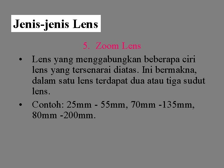 Jenis-jenis Lens 5. Zoom Lens • Lens yang menggabungkan beberapa ciri lens yang tersenarai