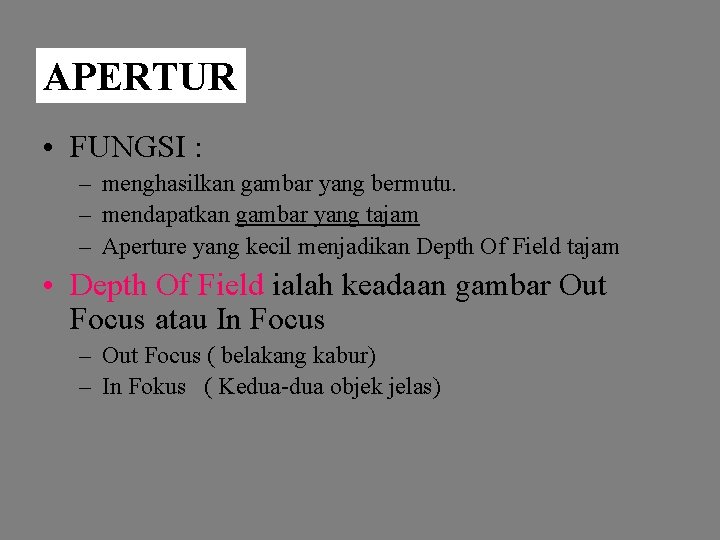 APERTUR • FUNGSI : – menghasilkan gambar yang bermutu. – mendapatkan gambar yang tajam