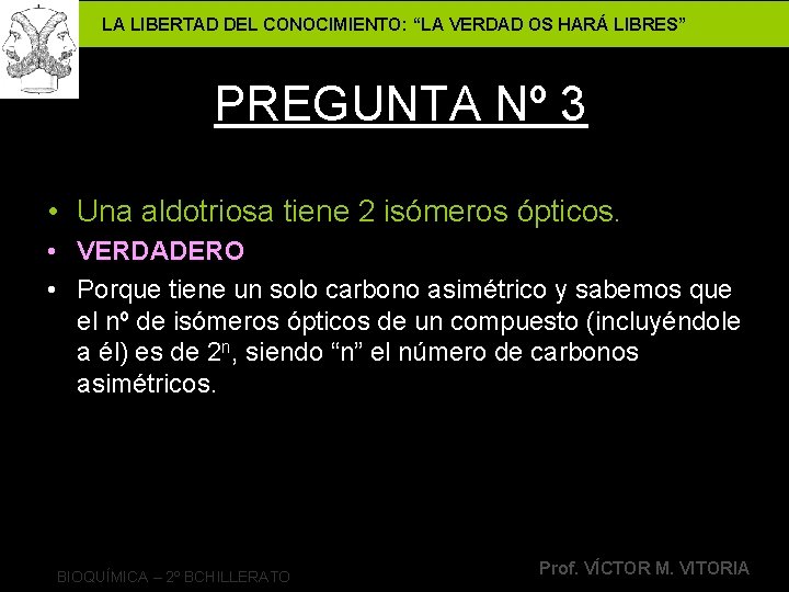 LA LIBERTAD DEL CONOCIMIENTO: “LA VERDAD OS HARÁ LIBRES” PREGUNTA Nº 3 • Una