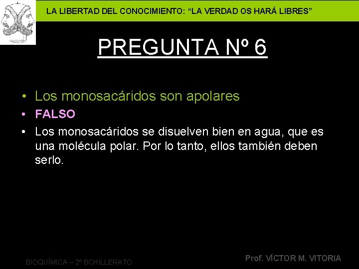 LA LIBERTAD DEL CONOCIMIENTO: “LA VERDAD OS HARÁ LIBRES” PREGUNTA Nº 6 • Los