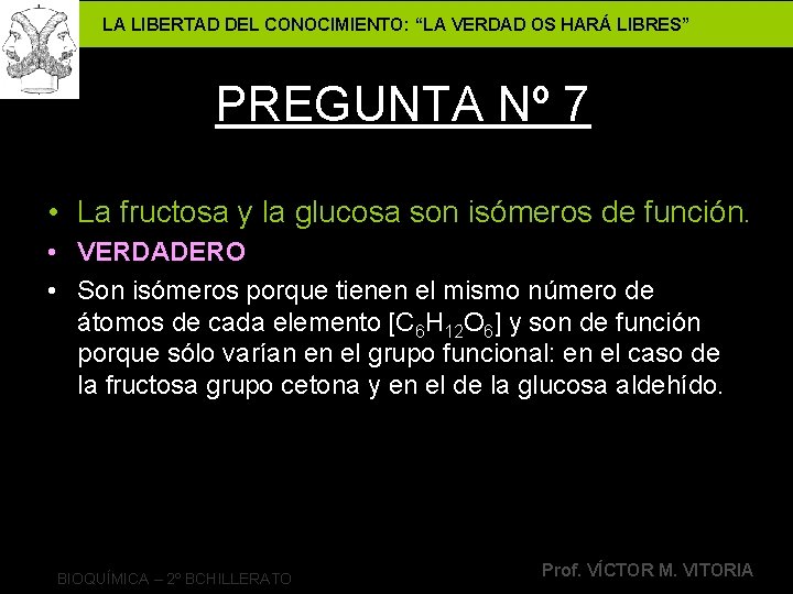 LA LIBERTAD DEL CONOCIMIENTO: “LA VERDAD OS HARÁ LIBRES” PREGUNTA Nº 7 • La