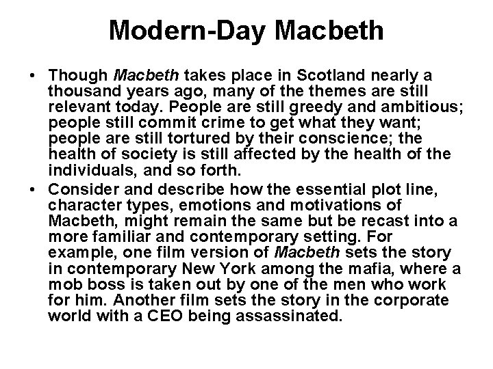 Modern-Day Macbeth • Though Macbeth takes place in Scotland nearly a thousand years ago,