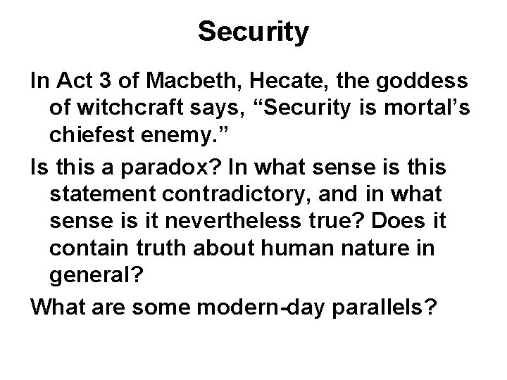 Security In Act 3 of Macbeth, Hecate, the goddess of witchcraft says, “Security is