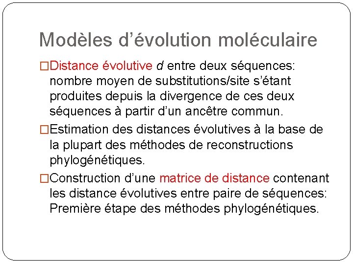 Modèles d’évolution moléculaire �Distance évolutive d entre deux séquences: nombre moyen de substitutions/site s’étant