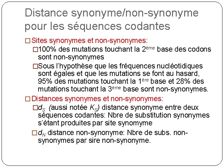 Distance synonyme/non-synonyme pour les séquences codantes � Sites synonymes et non-synonymes: � 100% des