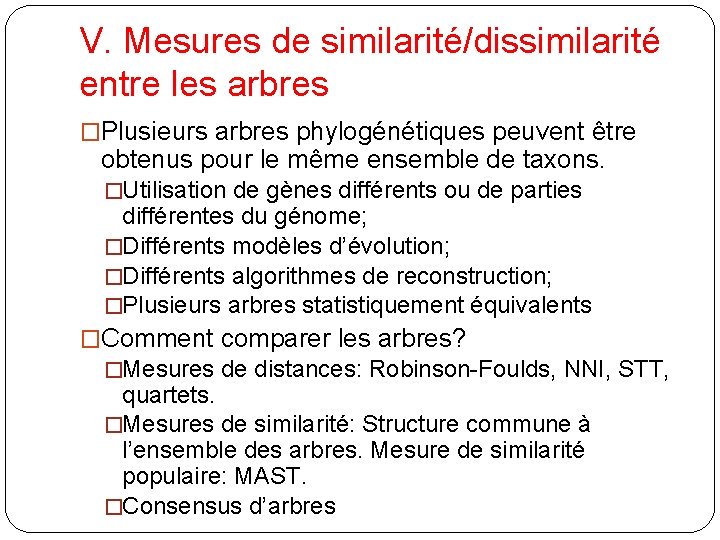 V. Mesures de similarité/dissimilarité entre les arbres �Plusieurs arbres phylogénétiques peuvent être obtenus pour