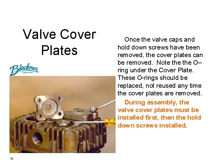 Valve Cover Plates 10 Once the valve caps and hold down screws have been