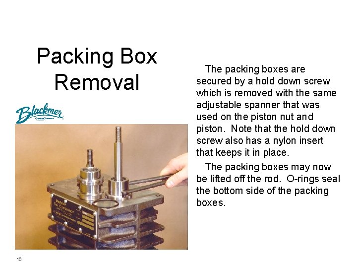 Packing Box Removal 16 The packing boxes are secured by a hold down screw