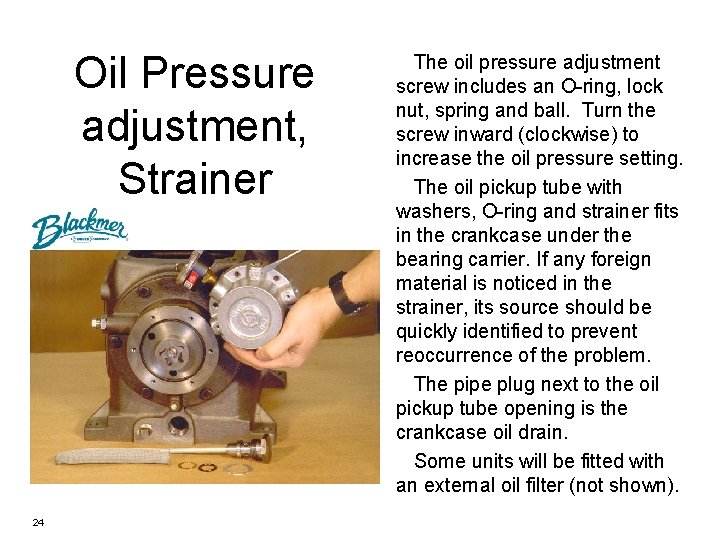 Oil Pressure adjustment, Strainer 24 The oil pressure adjustment screw includes an O-ring, lock