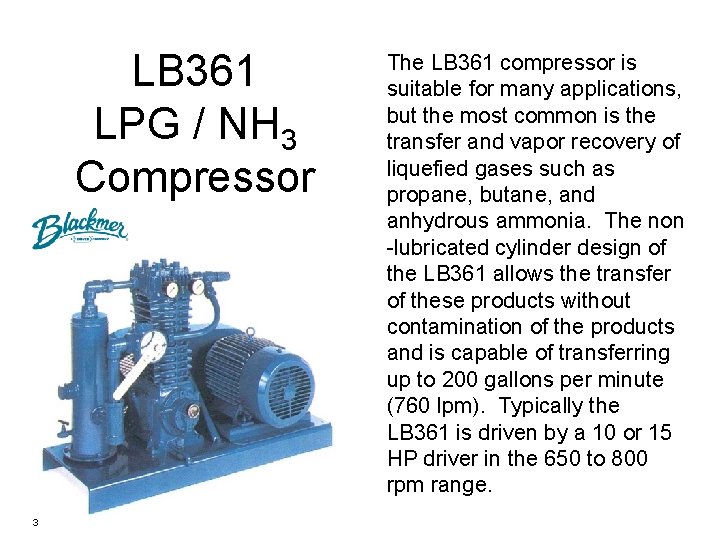 LB 361 LPG / NH 3 Compressor 3 The LB 361 compressor is suitable