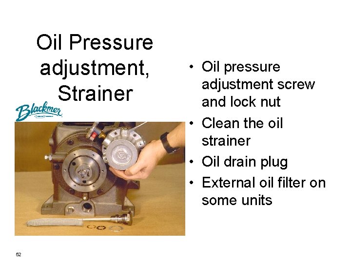 Oil Pressure adjustment, Strainer 52 • Oil pressure adjustment screw and lock nut •