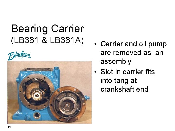 Bearing Carrier (LB 361 & LB 361 A) 54 • Carrier and oil pump